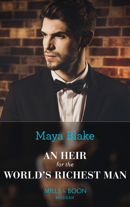 Maya Blake - An Heir For The World's Richest Man