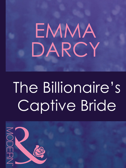 Emma Darcy - The Billionaire's Captive Bride