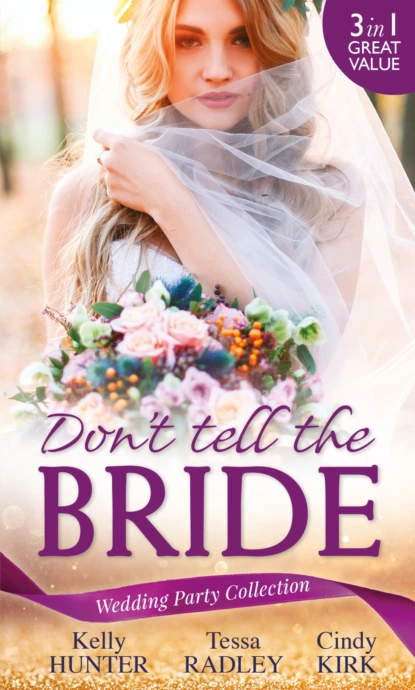 Обложка книги Wedding Party Collection: Don't Tell The Bride, Тесса Рэдли