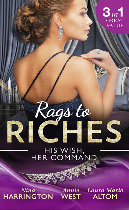 Annie West — Rags To Riches: His Wish, Her Command