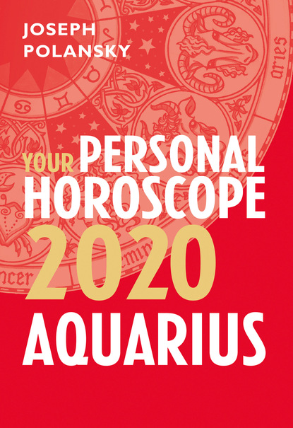 Joseph Polansky - Aquarius 2020: Your Personal Horoscope