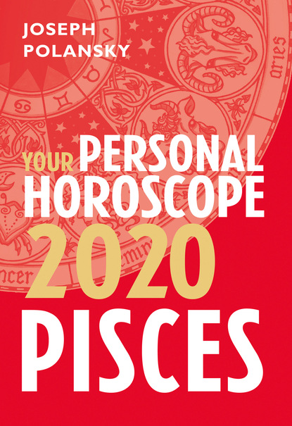 Joseph Polansky — Pisces 2020: Your Personal Horoscope