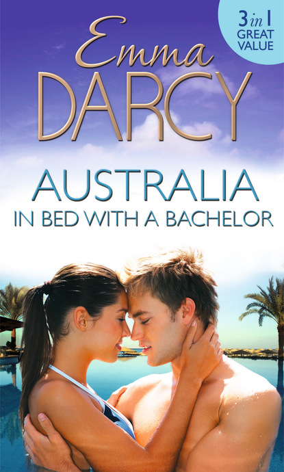 Australia: In Bed with a Bachelor (Emma Darcy). 