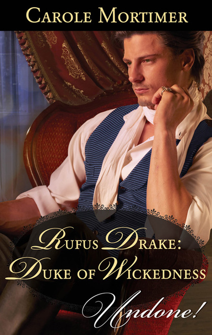 Кэрол Мортимер - Rufus Drake: Duke of Wickedness
