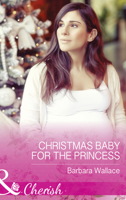 Barbara Wallace - Christmas Baby For The Princess