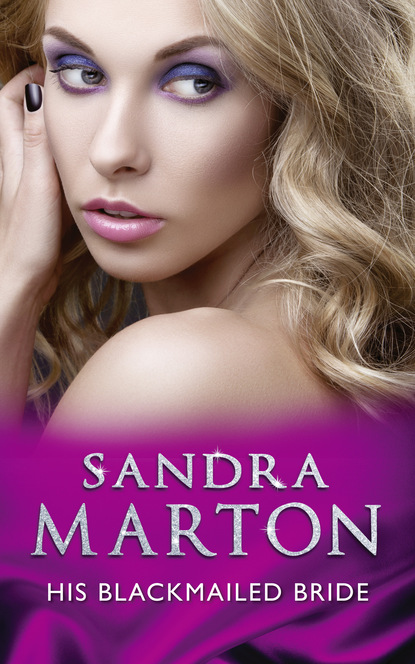 Sandra Marton - His Blackmailed Bride