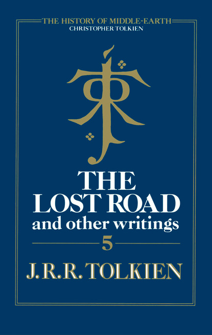 Christopher Tolkien — The Lost Road and Other Writings