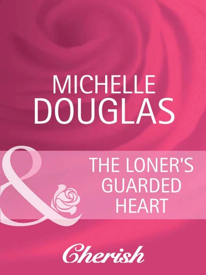 Michelle Douglas - The Loner's Guarded Heart