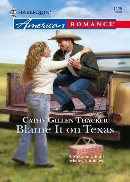 Обложка книги Blame It On Texas, Cathy Gillen Thacker