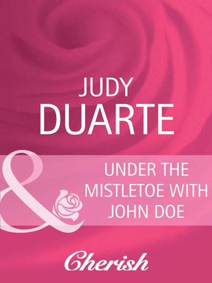Judy Duarte - Under the Mistletoe with John Doe