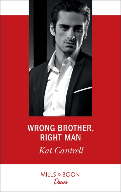 Обложка книги Wrong Brother, Right Man, Kat Cantrell