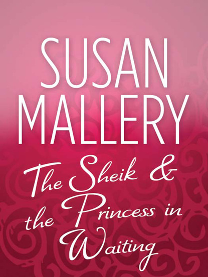Susan Mallery - The Sheik & the Princess in Waiting