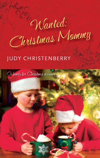 Judy Christenberry - Wanted: Christmas Mummy