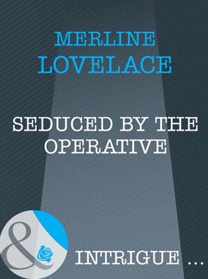 Merline Lovelace - Seduced by the Operative