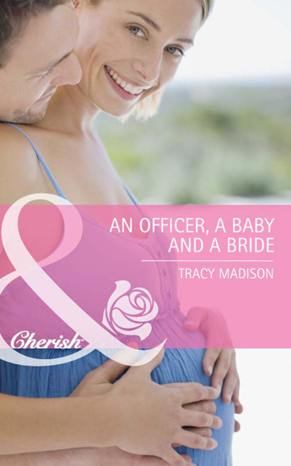 Tracy Madison - An Officer, a Baby and a Bride