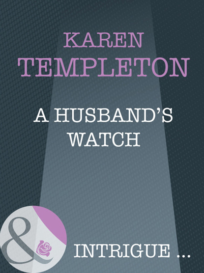 Karen Templeton — A Husband's Watch