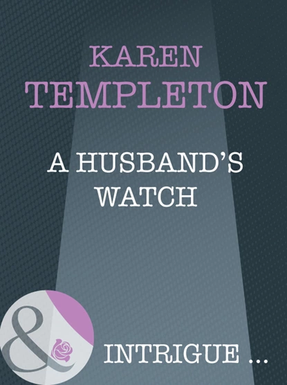 Обложка книги A Husband's Watch, Karen Templeton