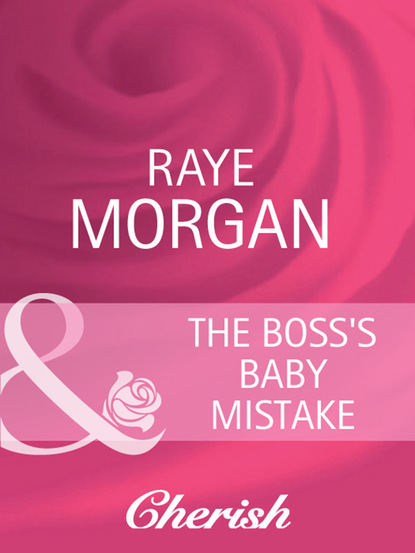 Raye Morgan - The Boss's Baby Mistake