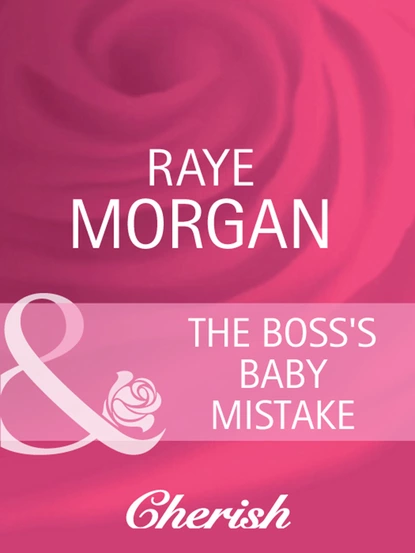 Обложка книги The Boss's Baby Mistake, Raye Morgan