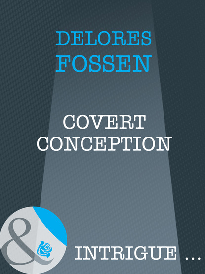 Delores Fossen - Covert Conception
