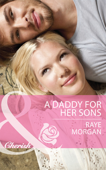 Raye Morgan - A Daddy for Her Sons