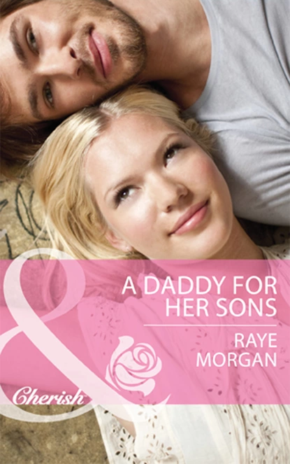 Обложка книги A Daddy for Her Sons, Raye Morgan