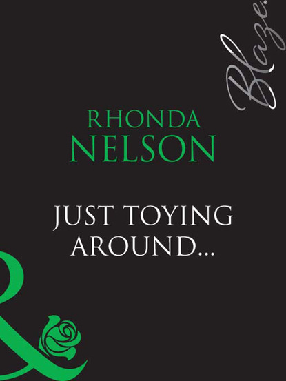 Rhonda Nelson - Just Toying Around...