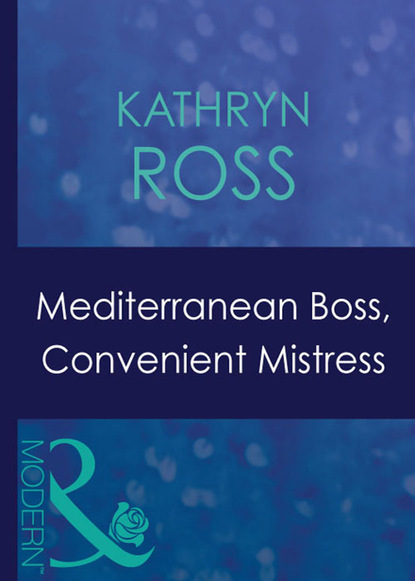 Kathryn Ross - Mediterranean Boss, Convenient Mistress