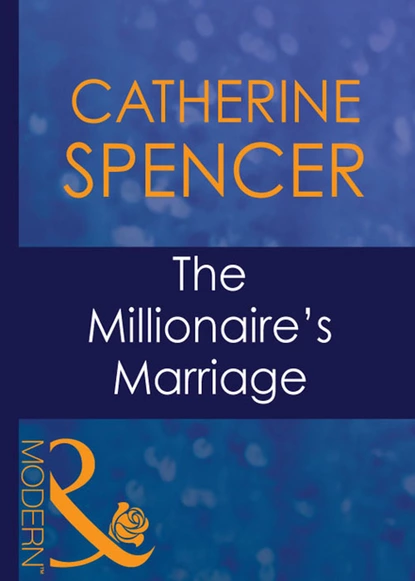 Обложка книги The Millionaire's Marriage, Catherine Spencer