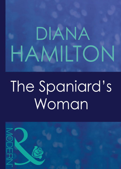 Diana Hamilton - The Spaniard's Woman