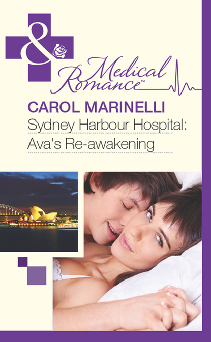Carol Marinelli - Sydney Harbour Hospital: Ava's Re-Awakening
