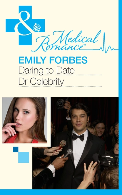 Обложка книги Daring To Date Dr Celebrity, Emily Forbes