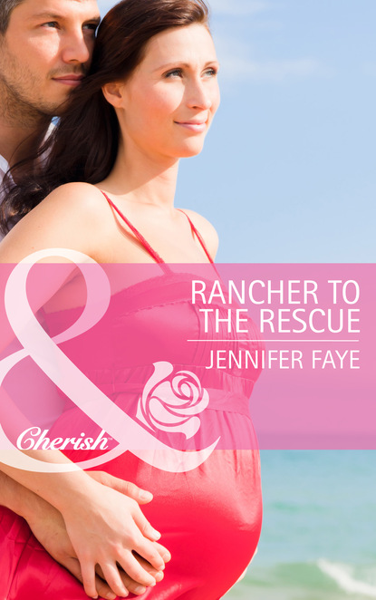 Jennifer Faye - Rancher to the Rescue
