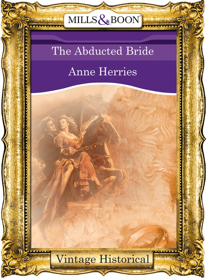 Anne Herries - The Abducted Bride