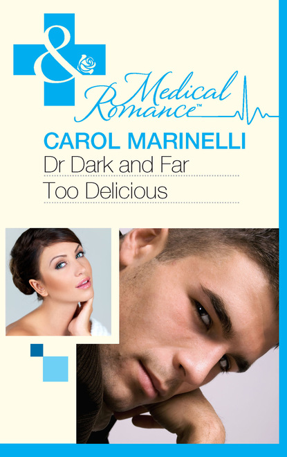 Carol Marinelli - Dr Dark and Far-Too Delicious