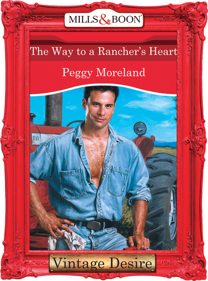 Peggy Moreland - The Way To A Rancher's Heart