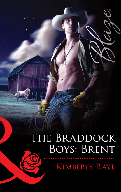 Kimberly Raye - The Braddock Boys: Brent