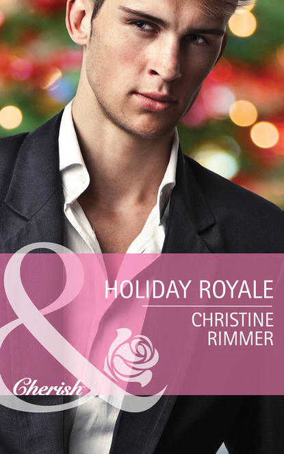 Christine Rimmer - Holiday Royale