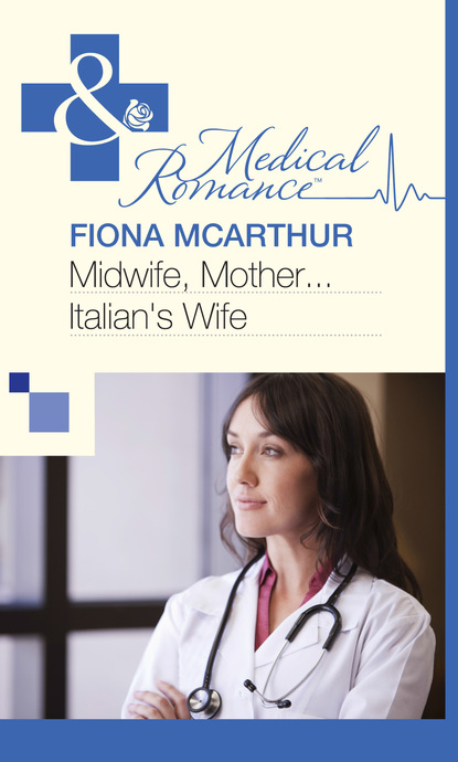 Fiona McArthur - Midwife, Mother...Italian's Wife