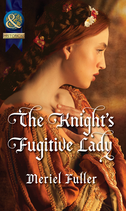 Meriel Fuller - The Knight's Fugitive Lady