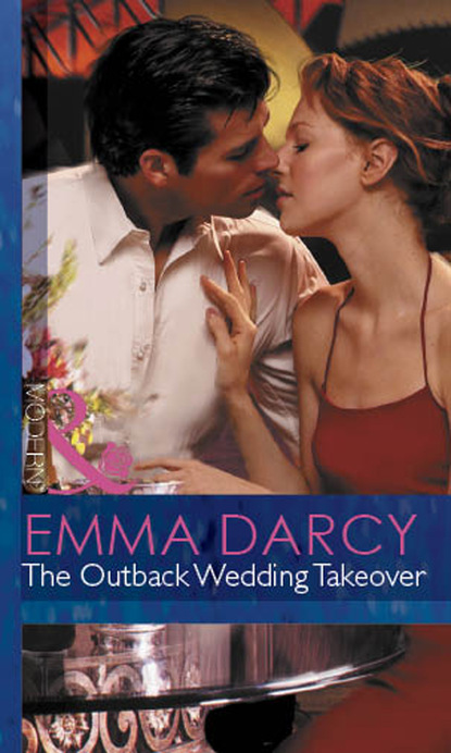 Emma Darcy - The Outback Wedding Takeover