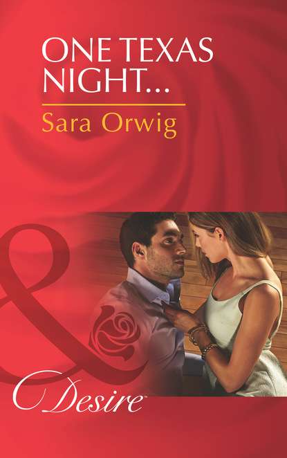 Sara Orwig - One Texas Night...
