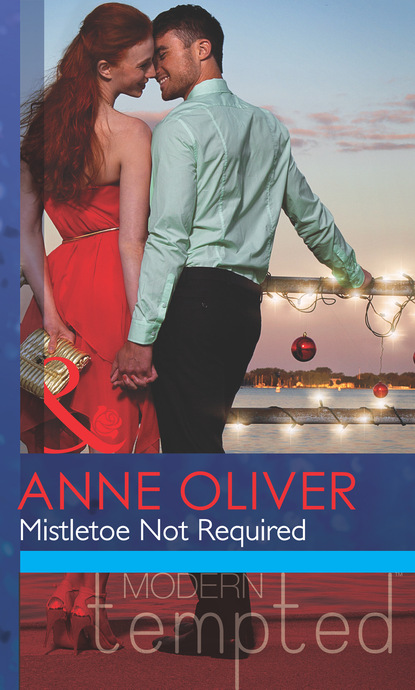 Anne Oliver - Mistletoe Not Required