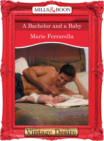 Marie Ferrarella - A Bachelor And A Baby
