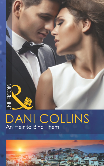 Dani Collins - An Heir To Bind Them