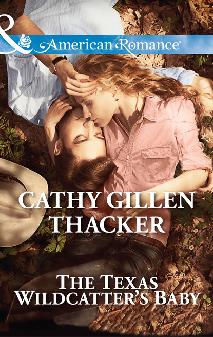 Cathy Gillen Thacker - The Texas Wildcatter's Baby