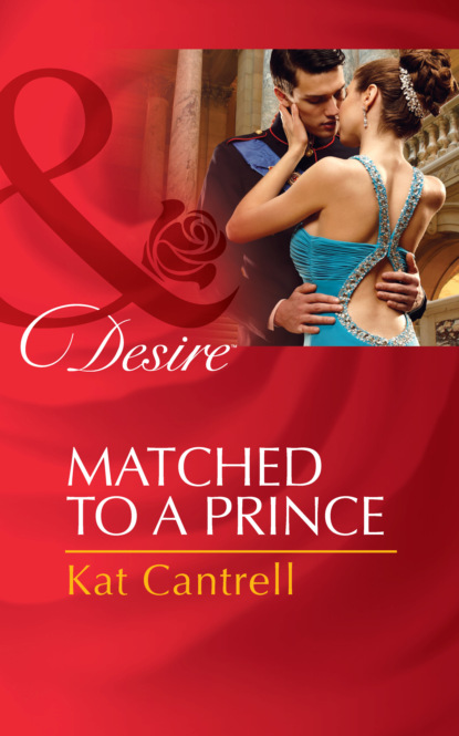 Kat Cantrell - Matched to a Prince