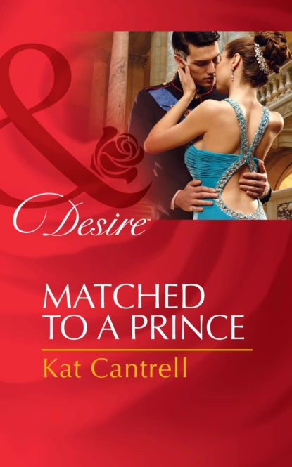 Обложка книги Matched to a Prince, Kat Cantrell