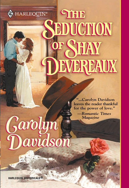 Обложка книги The Seduction Of Shay Devereaux, Carolyn Davidson