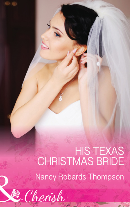 Nancy Robards Thompson - His Texas Christmas Bride